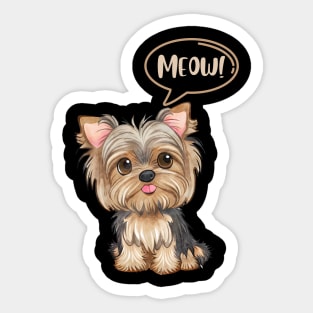 Cute Yorkie Dog Says Meow like a cat Sticker